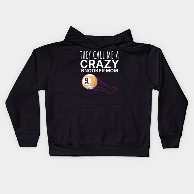 They call me a crazy snooker mom Kids Hoodie by maxcode